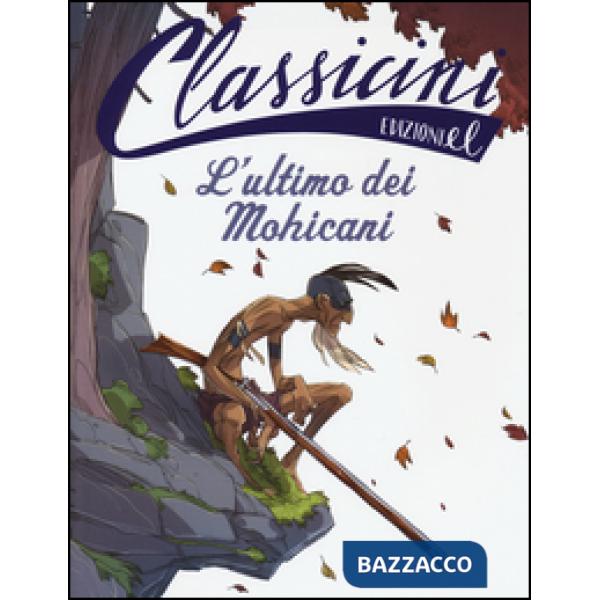 Ultimo dei mohicani. Classicini. Ediz. illustrata (L')