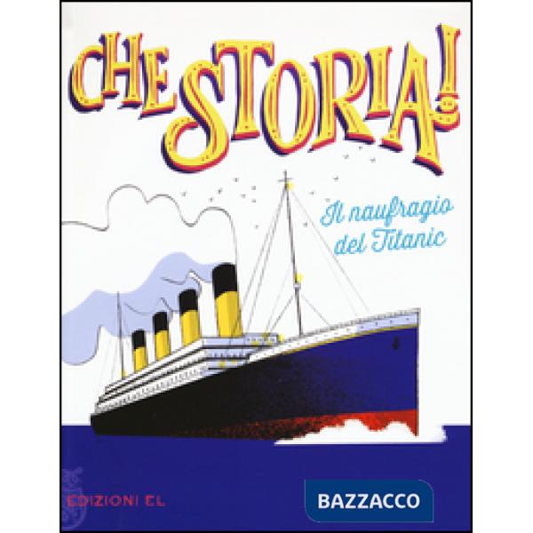 Naufragio del Titanic. Ediz. a colori (Il)