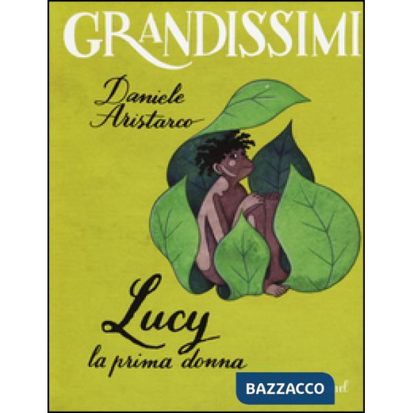Lucy. La prima donna. Ediz. a colori