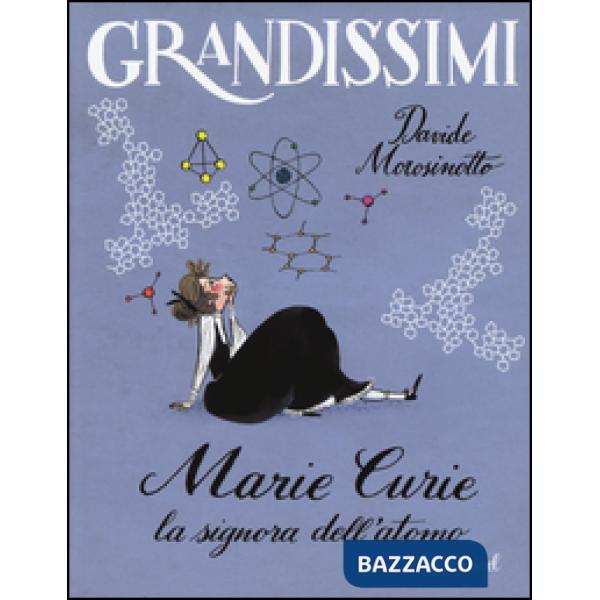 Marie Curie. La signora dell'atomo. Ediz. a colori