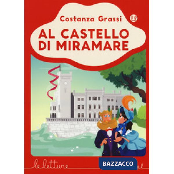 Al castello di Miramare. Ediz. a colori