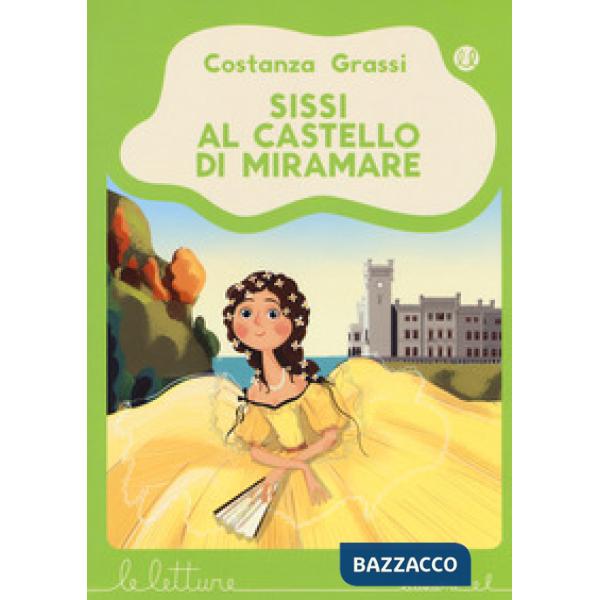 Sissi al castello di Miramare. Ediz. a colori