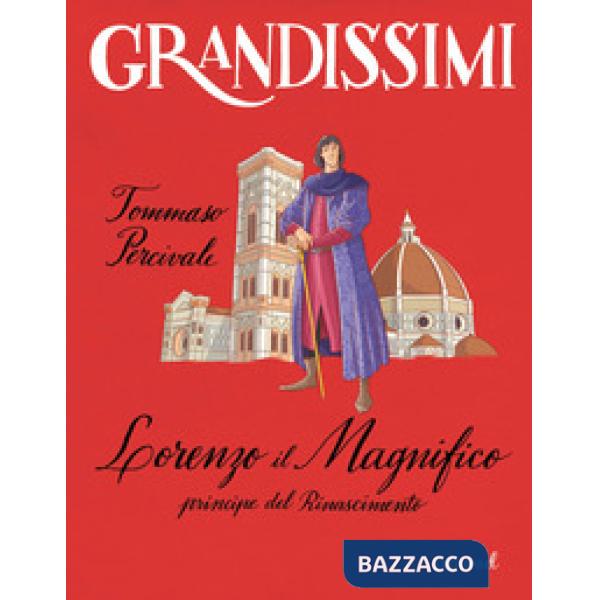Lorenzo il magnifico, principe del Rinascimento. Ediz. a colori