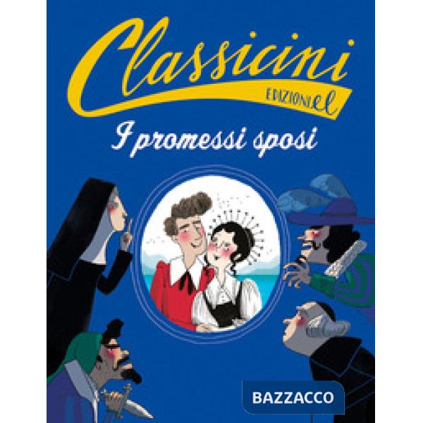 Promessi sposi da Alessandro Manzoni. Classicini. Ediz. a colori (I)