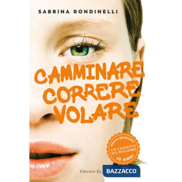 Camminare correre volare. Nuova ediz.