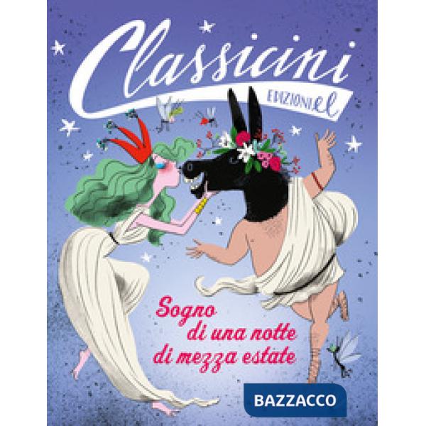 Sogno di una notte di mezza estate da William Shakespeare. Classicini. Ediz. illustrata