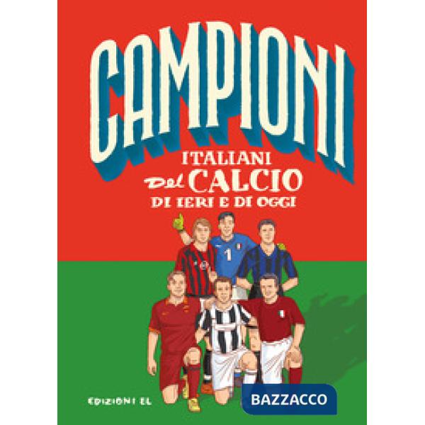 Campioni italiani del calcio di ieri e di oggi