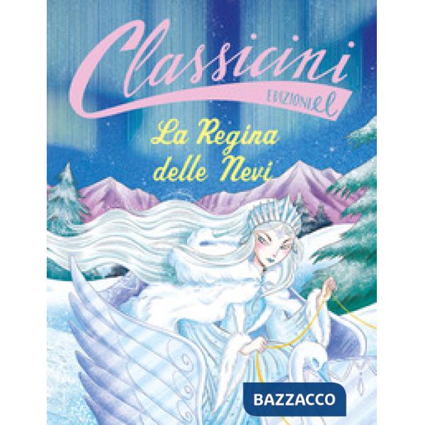 Regina delle nevi. Classicini. Ediz. a colori (La)