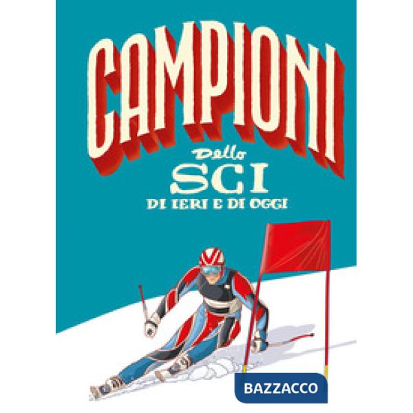 Campioni dello sci di ieri e di oggi