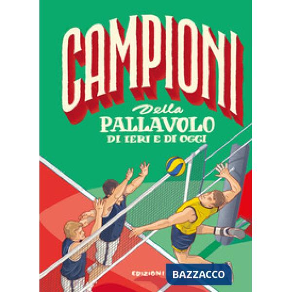 Campioni della pallavolo di ieri e di oggi