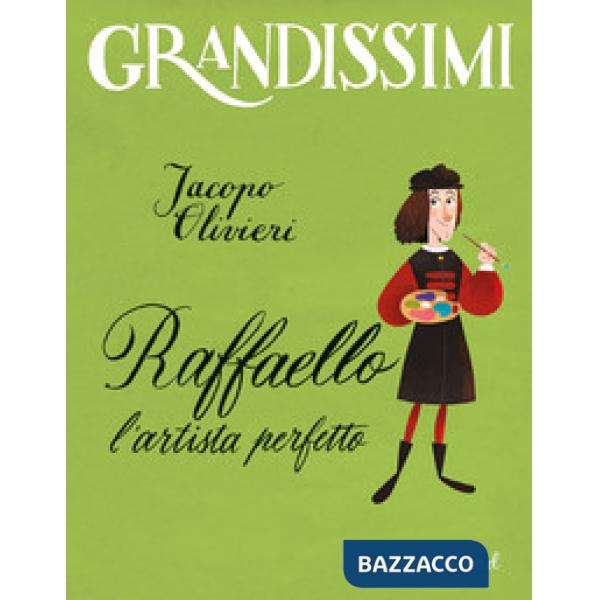 Raffaello. L'artista perfetto. Ediz. a colori