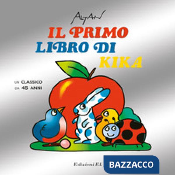 Primo libro di Kika. Un classico da 45 anni. Ediz. illustrata (Il)