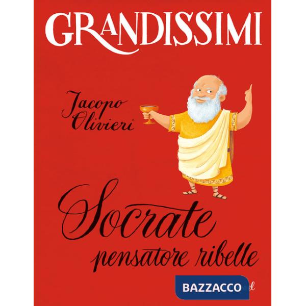 Socrate, pensatore ribelle. Ediz. a colori