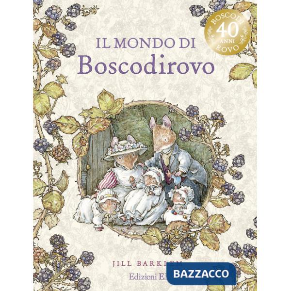 Mondo di Boscodirovo. Ediz. illustrata deluxe (Il)