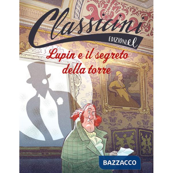 Lupin e il segreto della torre. Classicini. Ediz. illustrata