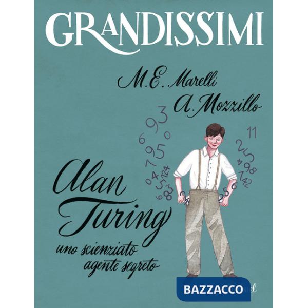 Alan Turing. Uno scienziato agente segreto. Ediz. a colori