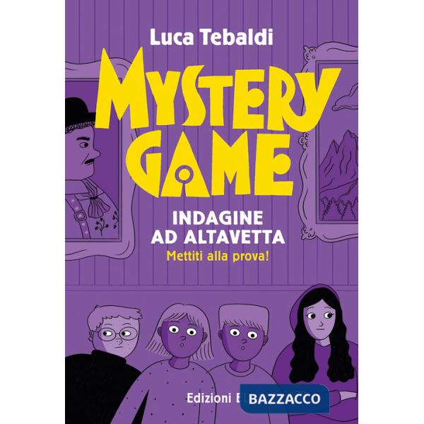 Mystery Game. Indagine ad Altavetta. Ediz. illustrata