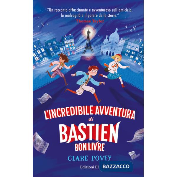 Incredibile avventura di Bastien Bonlivre. Ediz. illustrata (L')