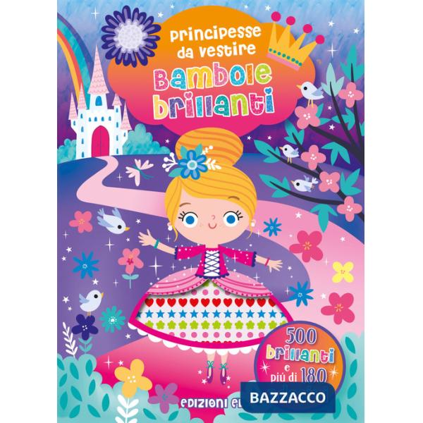 Bambole brillanti. Principesse da vestire. Ediz. a colori