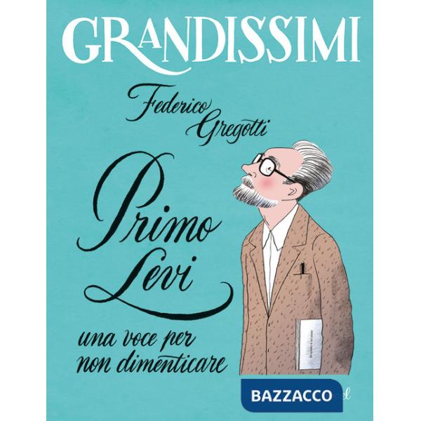 Primo Levi, una voce per non dimenticare. Ediz. a colori