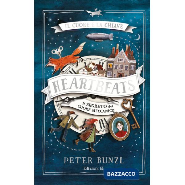 Heartbeats. Il segreto del cuore meccanico. Ediz. illustrata