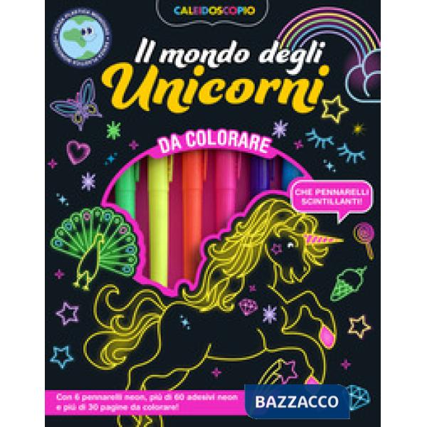 Caleidoscopio. Il mondo degli unicorni. Ediz. illustrata. Con 6 pennarelli neon