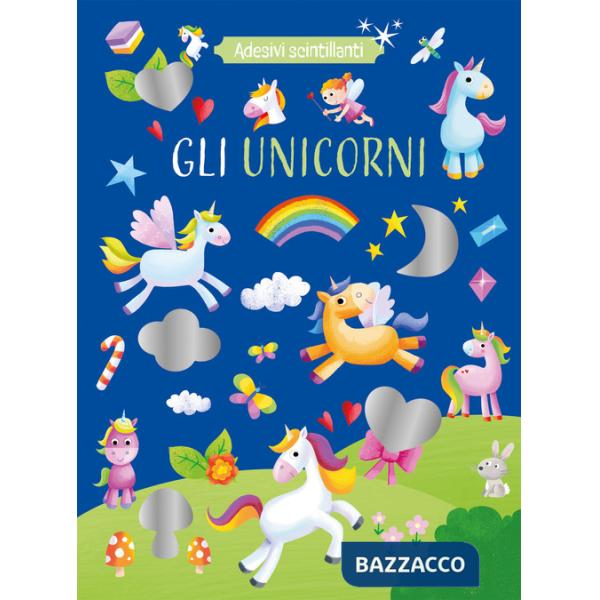 Unicorni. Adesivi scintillanti. Ediz. a colori (Gli)