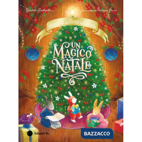 Magico Natale. Racconti del Bosco dei Conigli. Ediz. a colori (Un)