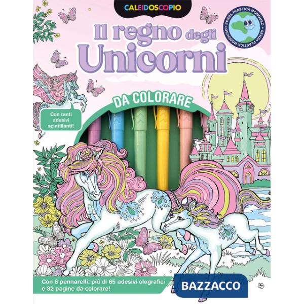 Caleidoscopio. Il regno degli unicorni. Ediz. illustrata. Con 6 pennarelli colorati