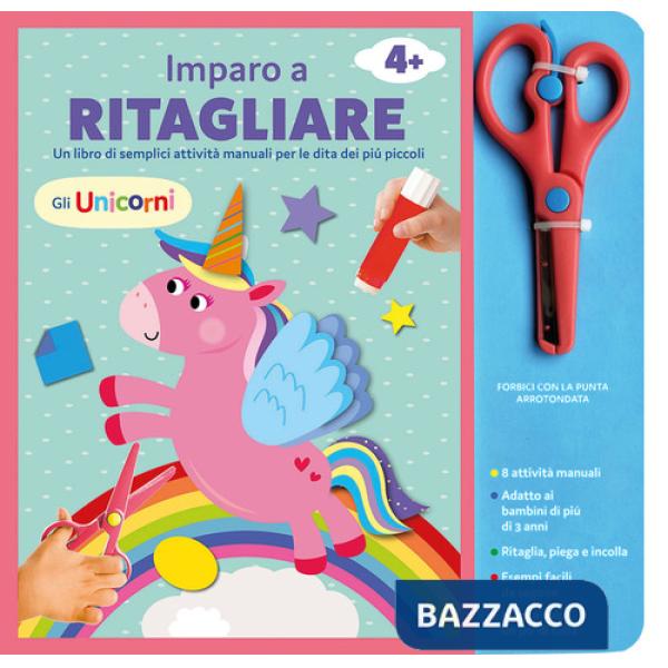 Unicorni. Imparo a ritagliare. Ediz. a colori. Con forbici con la punta arrotondata (Gli)