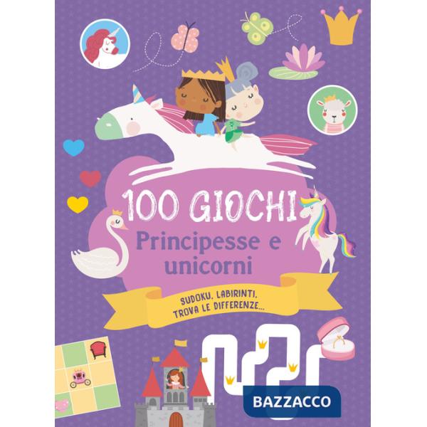 100 giochi. Principesse e unicorni. Ediz. a colori