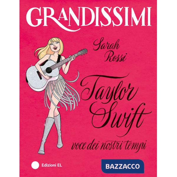 Taylor Swift, voce dei nostri tempi. Ediz. a colori