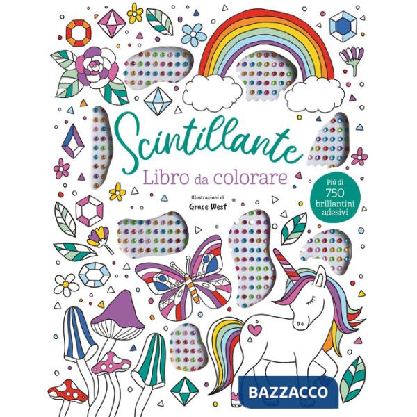 Scintillante. Libro da colorare. Ediz. illustrata. Con 750 brillantini adesivi