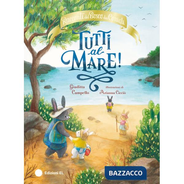 Tutti al mare! Racconti del Bosco dei Conigli. Ediz. a colori