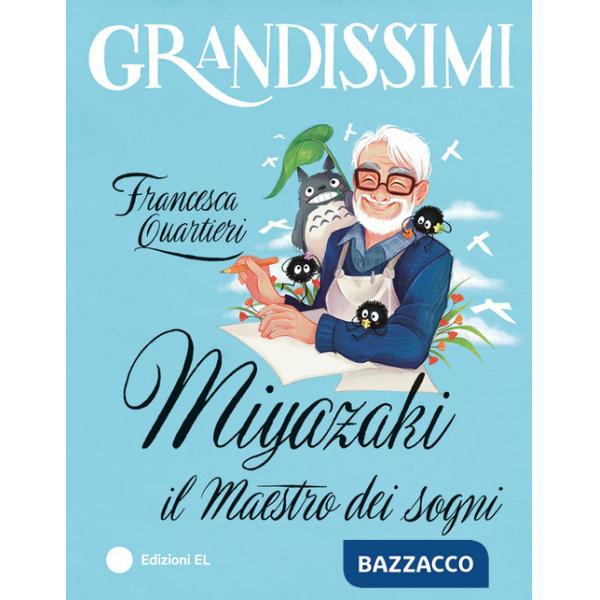 Miyazaki, il Maestro dei sogni. Ediz. a colori