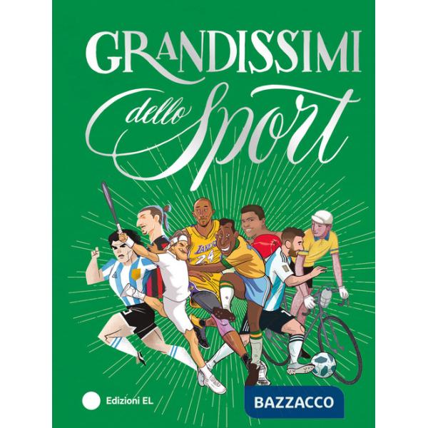 Grandissimi dello Sport. Ediz. a colori