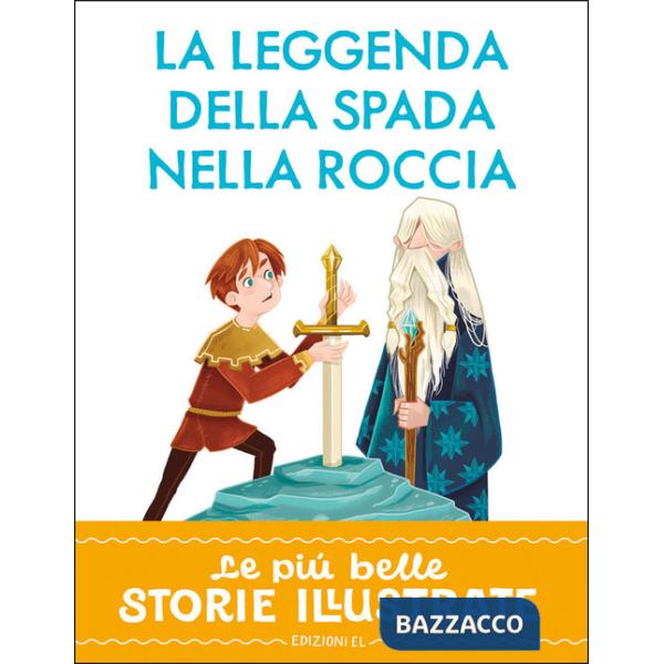 Leggenda della spada nella roccia. Stampatello maiuscolo.. Ediz. a colori (La)