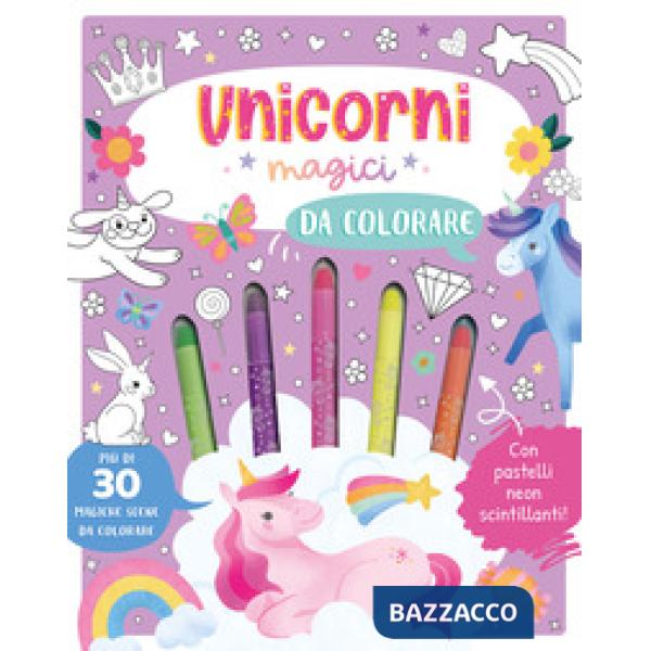 Unicorni magici da colorare. Ediz. illustrata. Con 5 pastelli neon