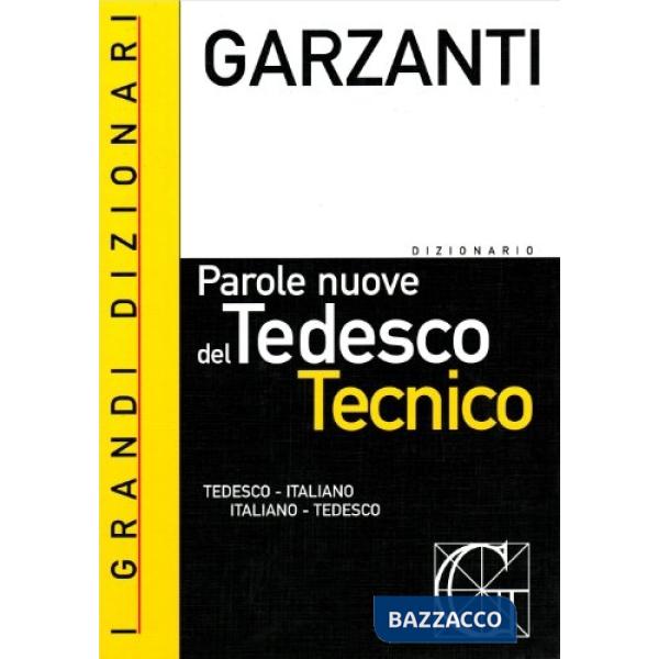 Dizionario delle parole nuove del tedesco tecnico. Tedesco-italiano, italiano-tedesco (Il)