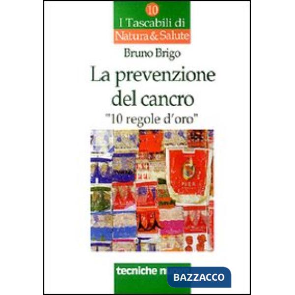 Prevenzione del cancro. 10 regole d'oro (La)