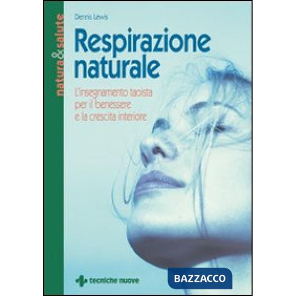 Respirazione naturale. L'insegnamento taoista per il benessere e la crescita int
