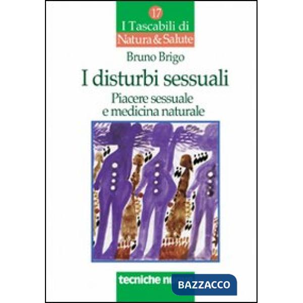 Disturbi sessuali. Piacere sessuale e medicina naturale (I)