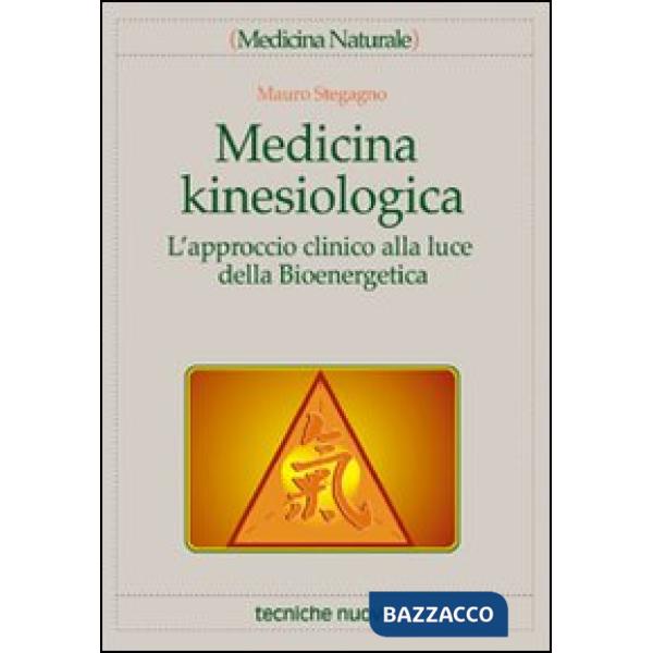 Medicina kinesiologica. L'approccio clinico alla luce della bioenergetica