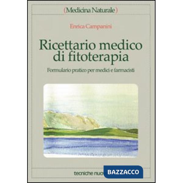 Ricettario medico di fitoterapia. Formulario pratico per medici e farmacisti
