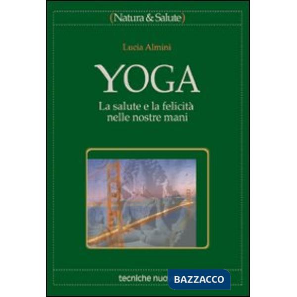 Yoga. La salute e la felicità nelle nostre mani