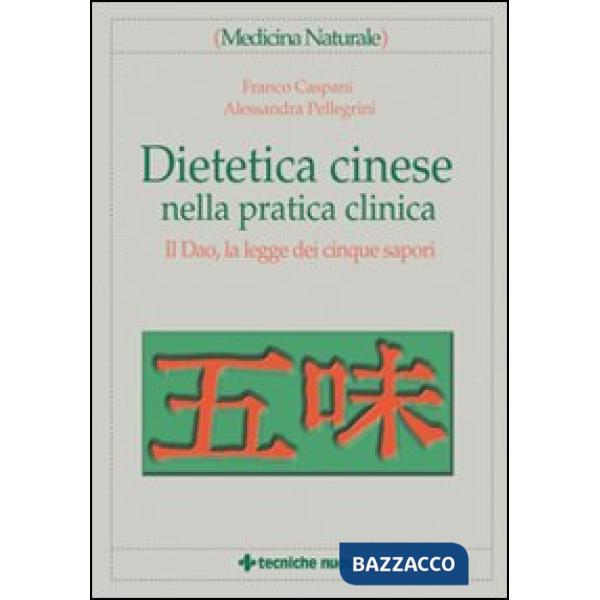 Dietetica cinese nella pratica clinica. Il Dao, la legge dei cinque sapori
