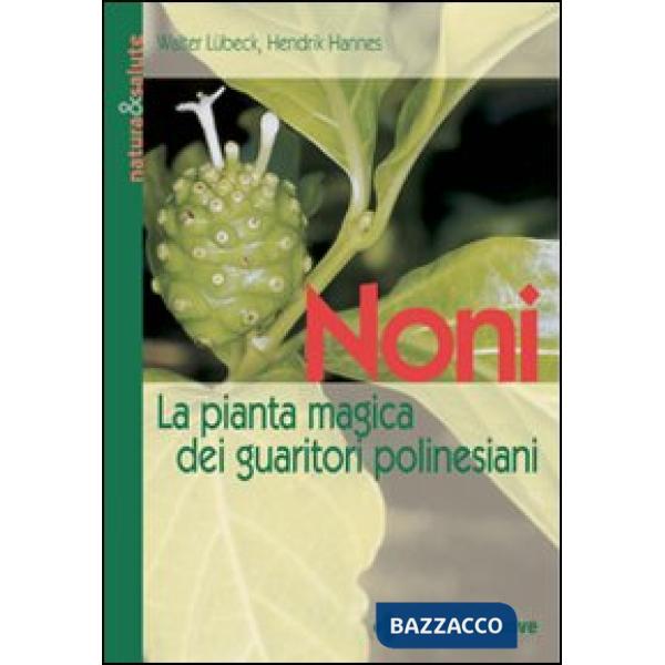 Noni. La pianta magica dei guaritori polinesiani