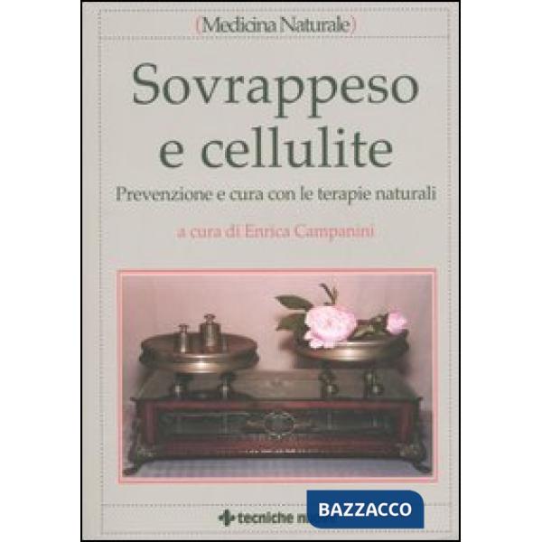 Sovrappeso e cellulite. Prevenzione e cura con le terapie naturali