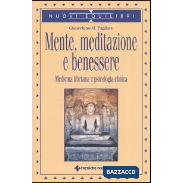 Mente, meditazione e benessere. Medicina tibetana e psicologia clinica