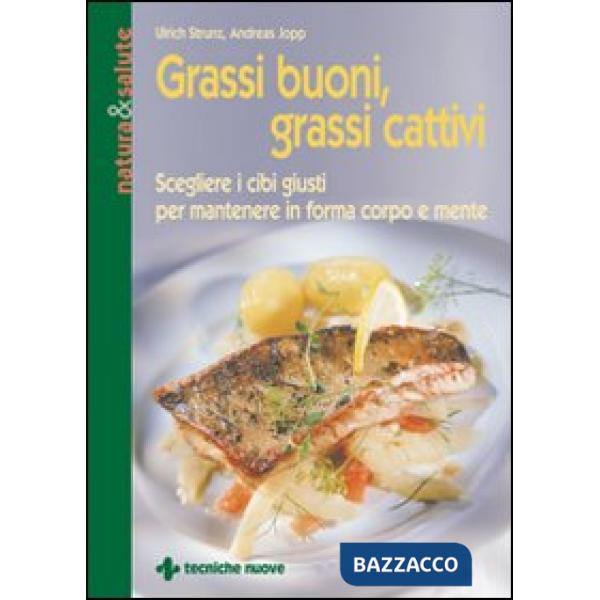 Grassi buoni, grassi cattivi. Scegliere i cibi giusti per mantenere in forma cor